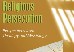 New anthology explores theological and missiological perspectives on religious persecution