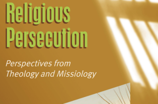 New anthology explores theological and missiological perspectives on religious persecution